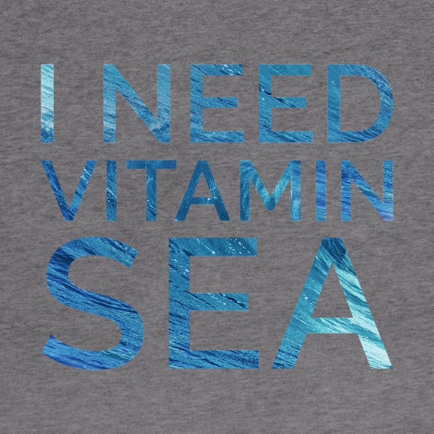 I need vitamin sea by JadeTees